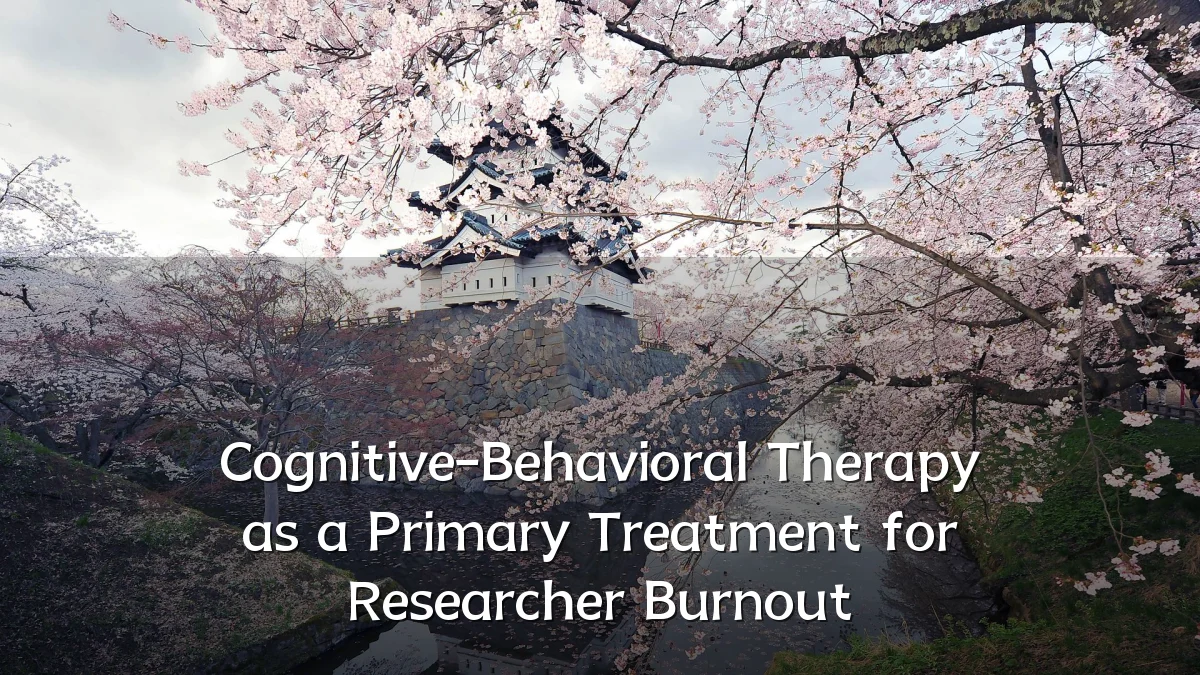 Cognitive-Behavioral Therapy as a Primary Treatment for Researcher Burnout