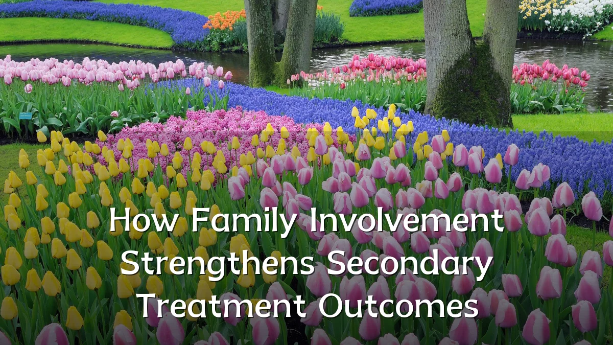 How Family Involvement Strengthens Secondary Treatment Outcomes
