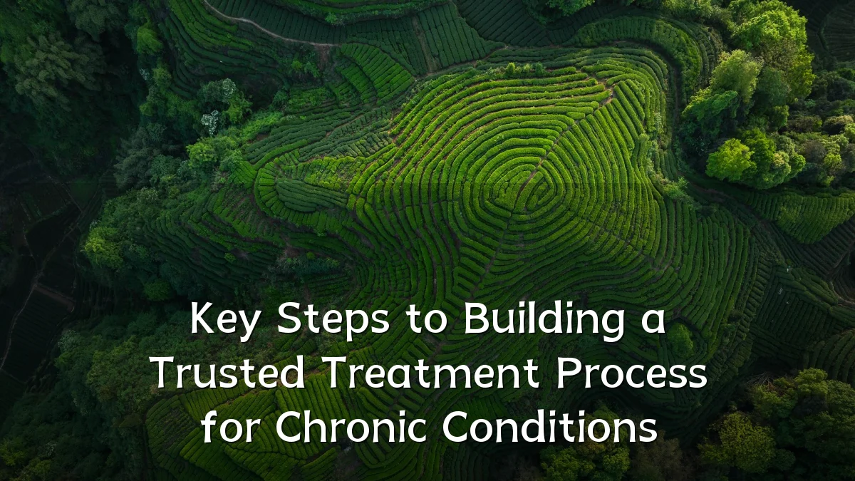 Key Steps to Building a Trusted Treatment Process for Chronic Conditions