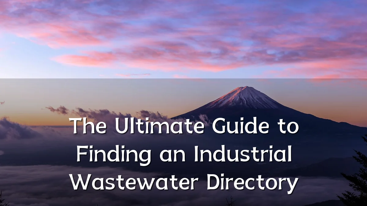 The Ultimate Guide to Finding an Industrial Wastewater Directory